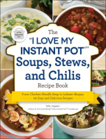 The__I_love_my_instant_pot__soups__stews__and_chilis_recipe_book